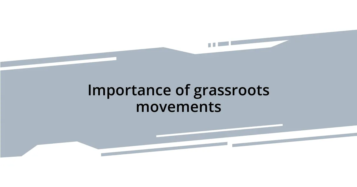 Importance of grassroots movements