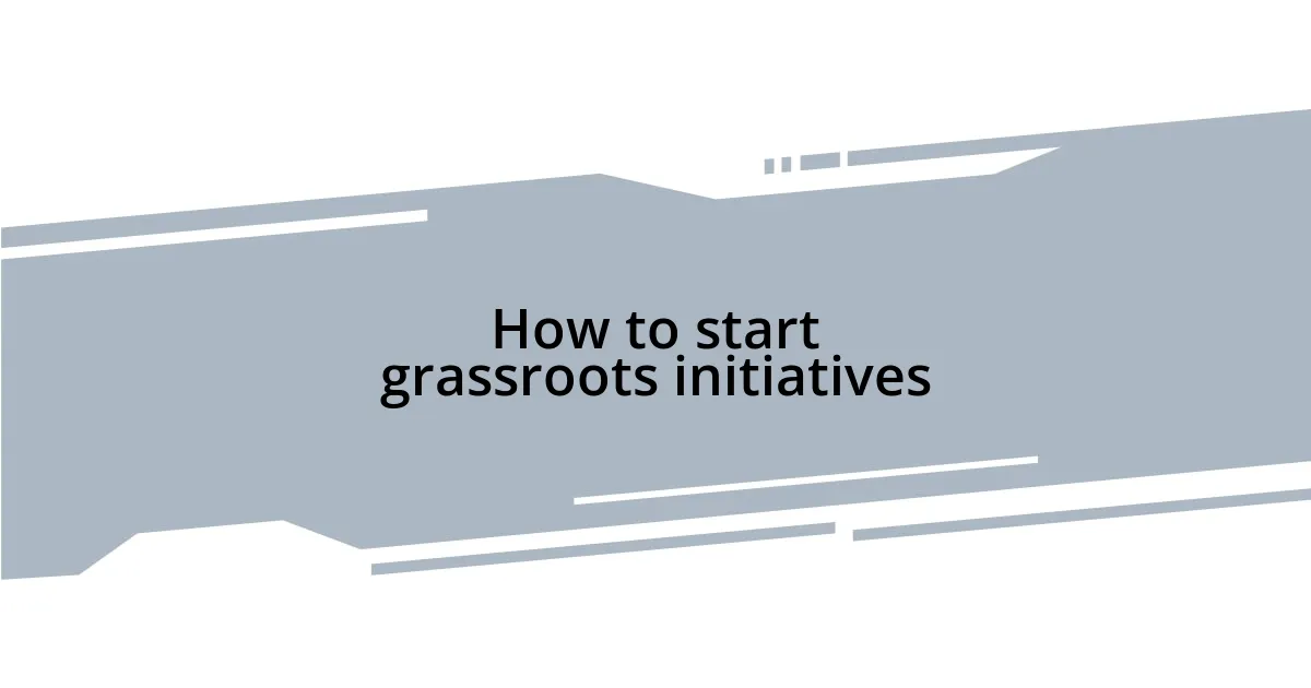 How to start grassroots initiatives
