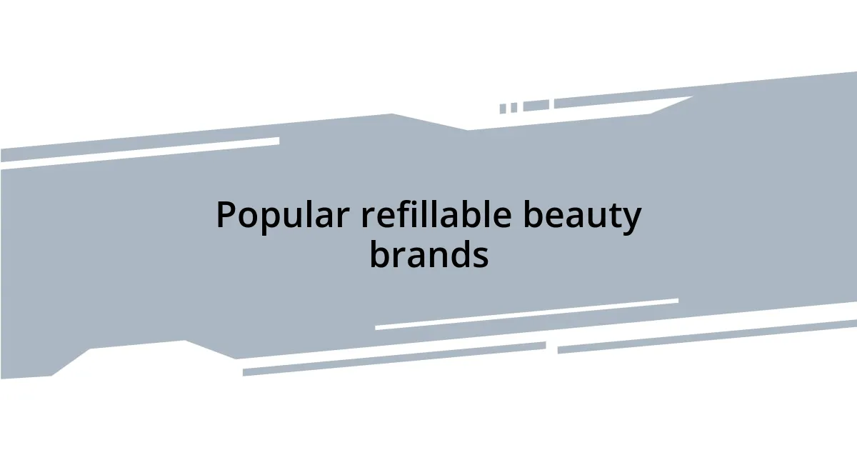 Popular refillable beauty brands