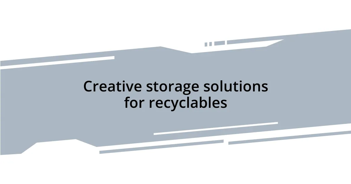 Creative storage solutions for recyclables