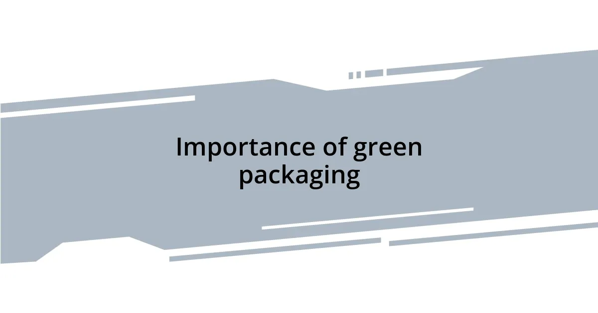 Importance of green packaging