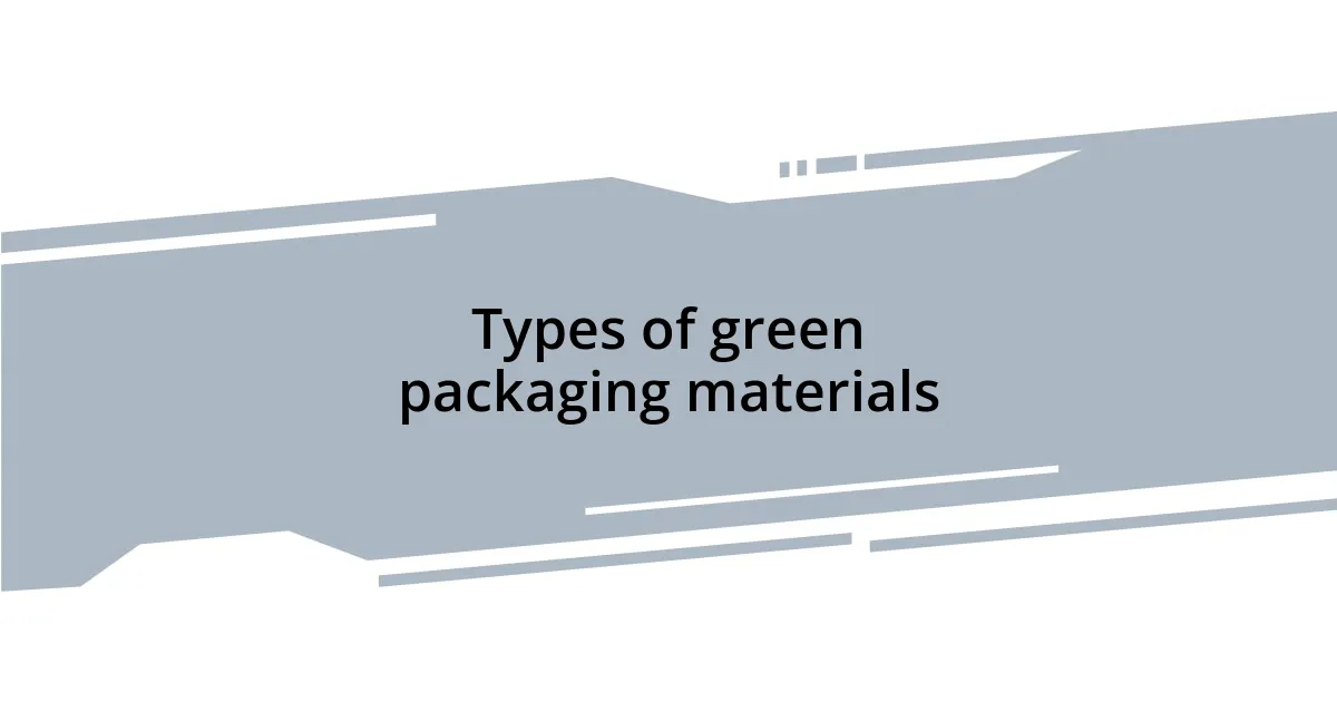 Types of green packaging materials
