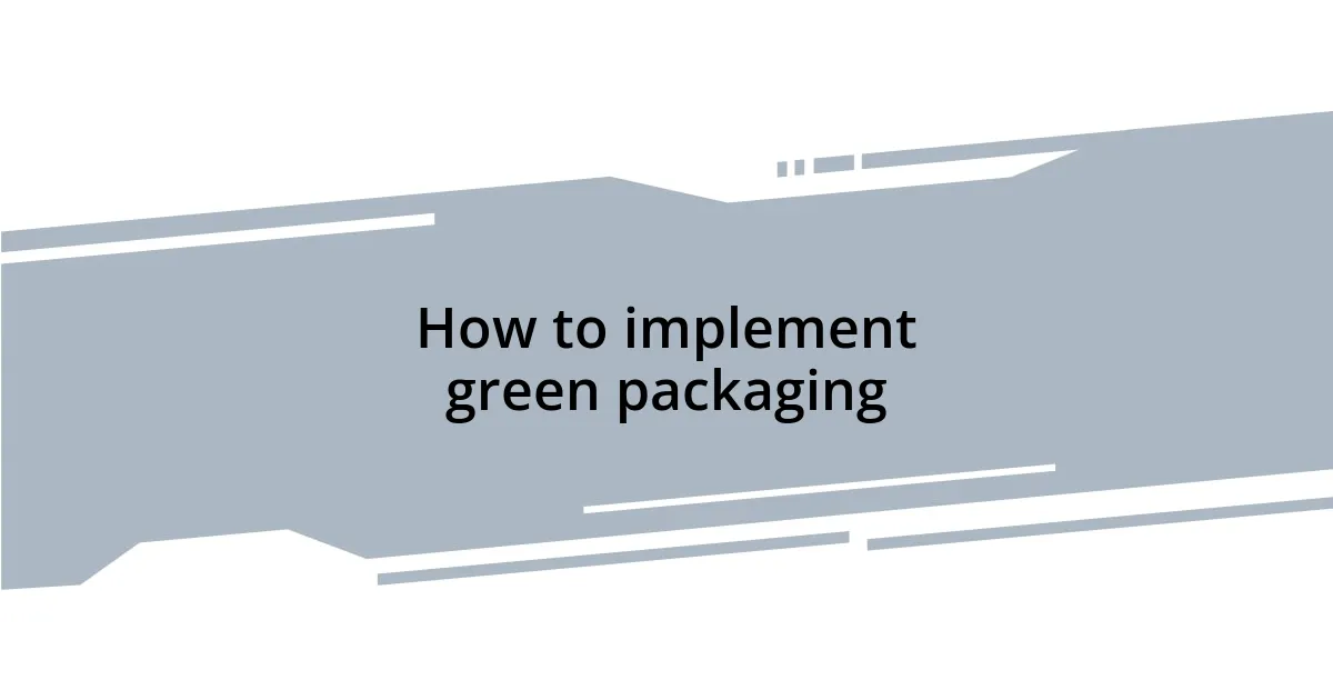 How to implement green packaging