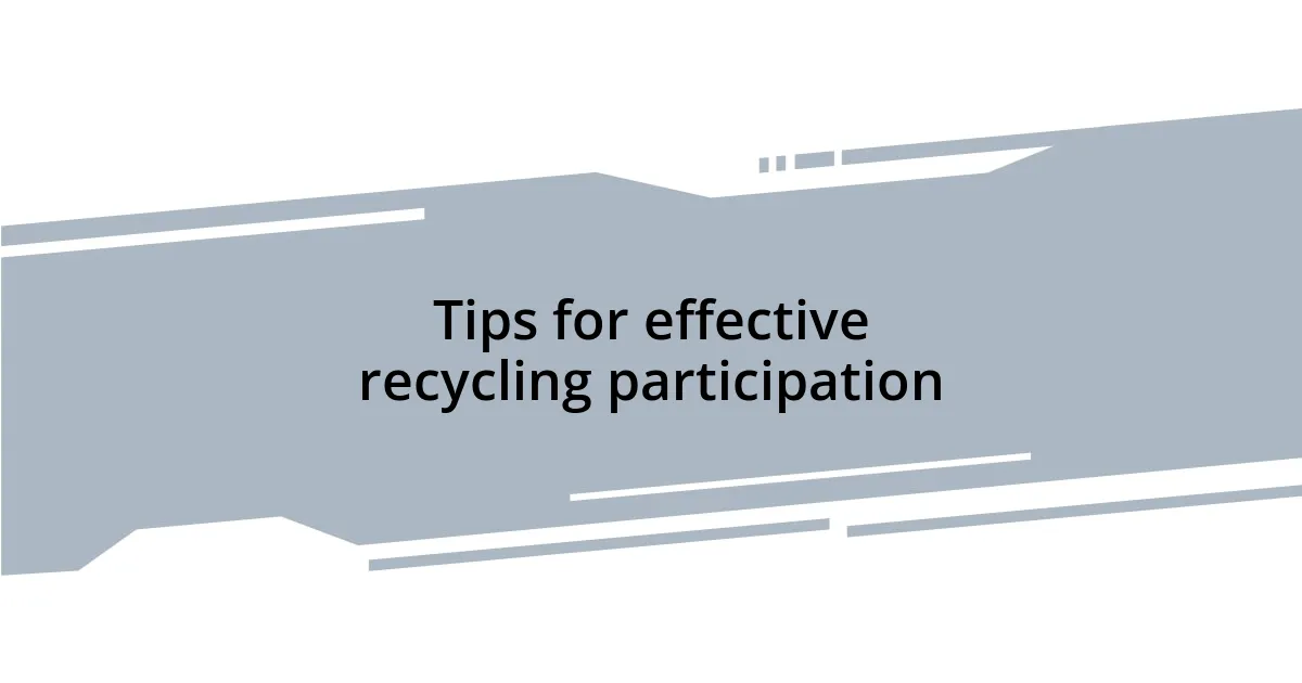 Tips for effective recycling participation