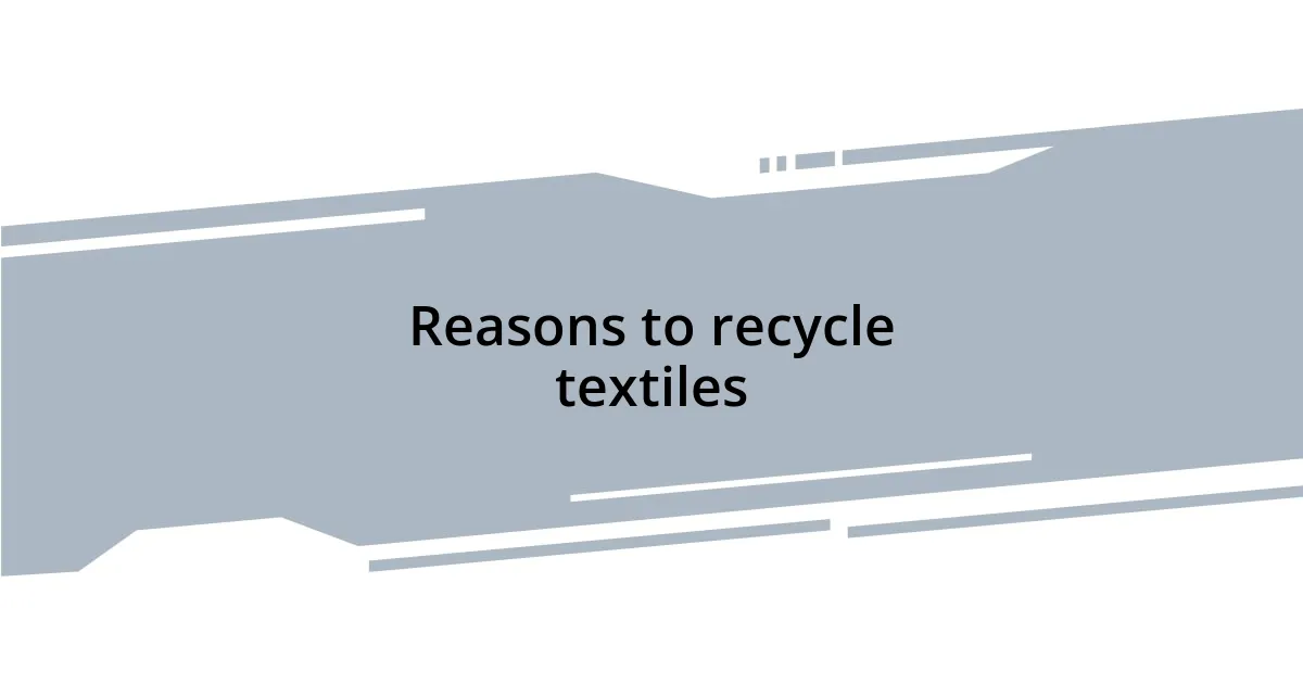 Reasons to recycle textiles