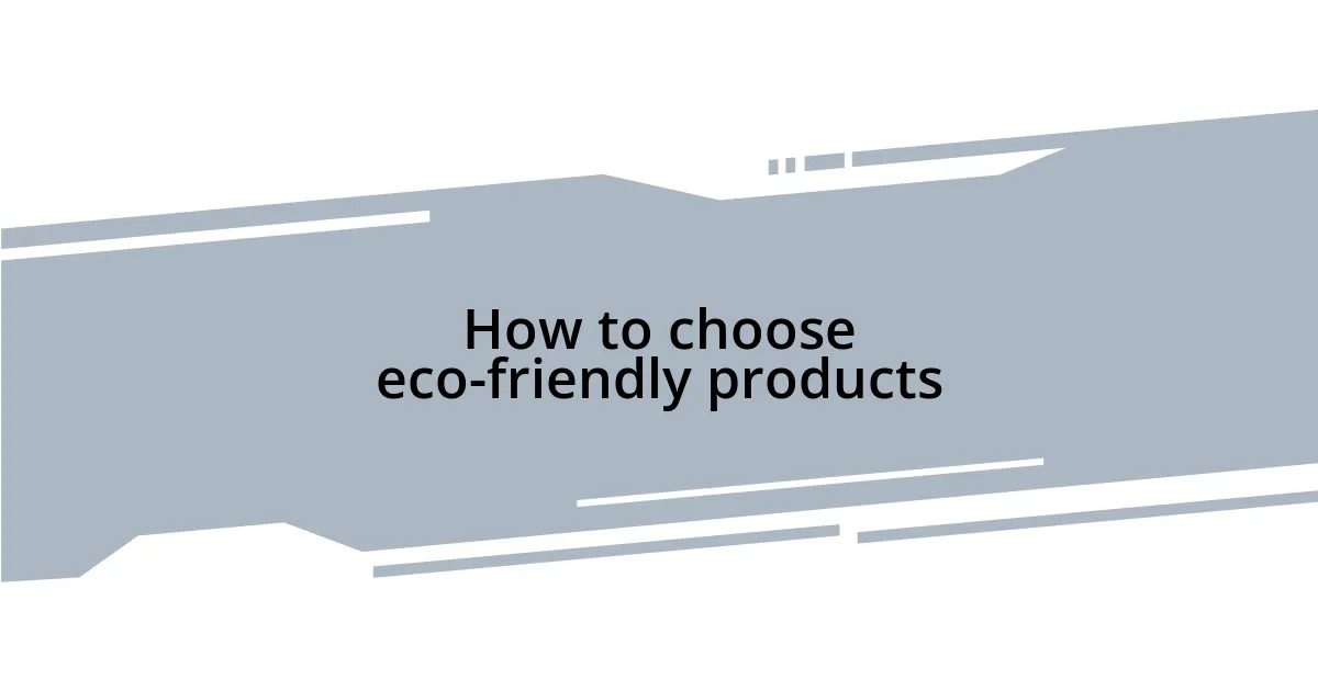 How to choose eco-friendly products