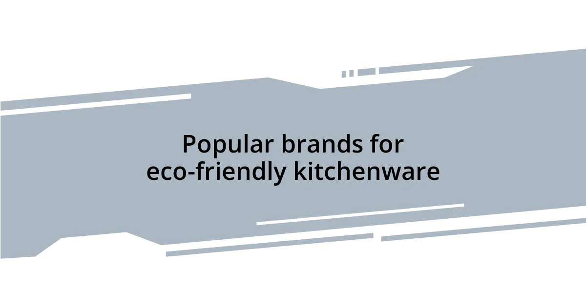 Popular brands for eco-friendly kitchenware