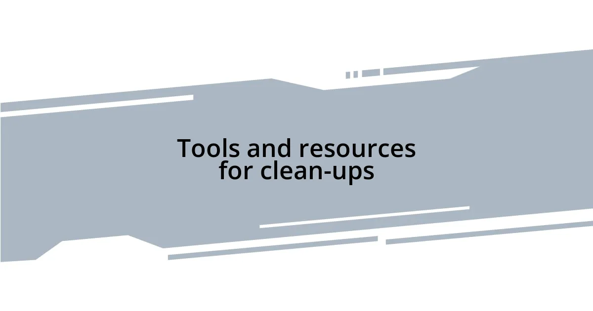 Tools and resources for clean-ups