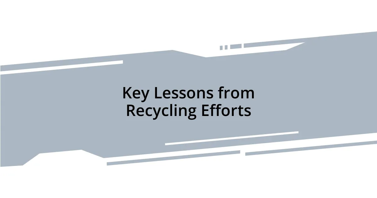Key Lessons from Recycling Efforts