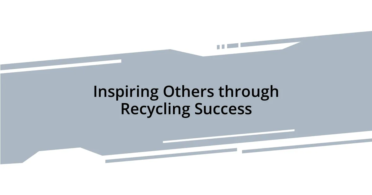 Inspiring Others through Recycling Success