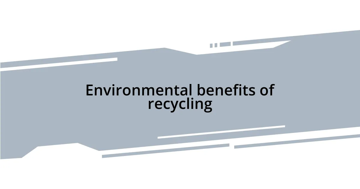 Environmental benefits of recycling