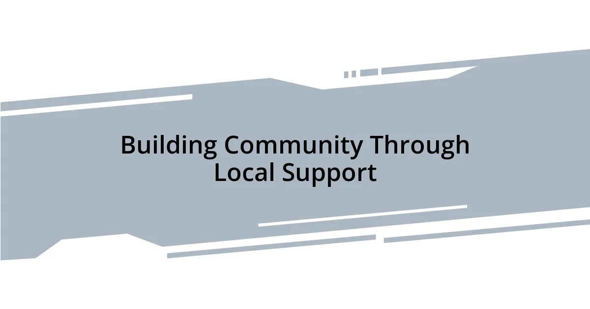 Building Community Through Local Support