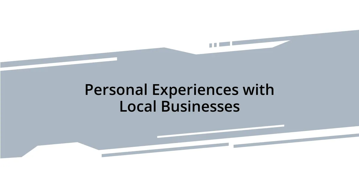 Personal Experiences with Local Businesses