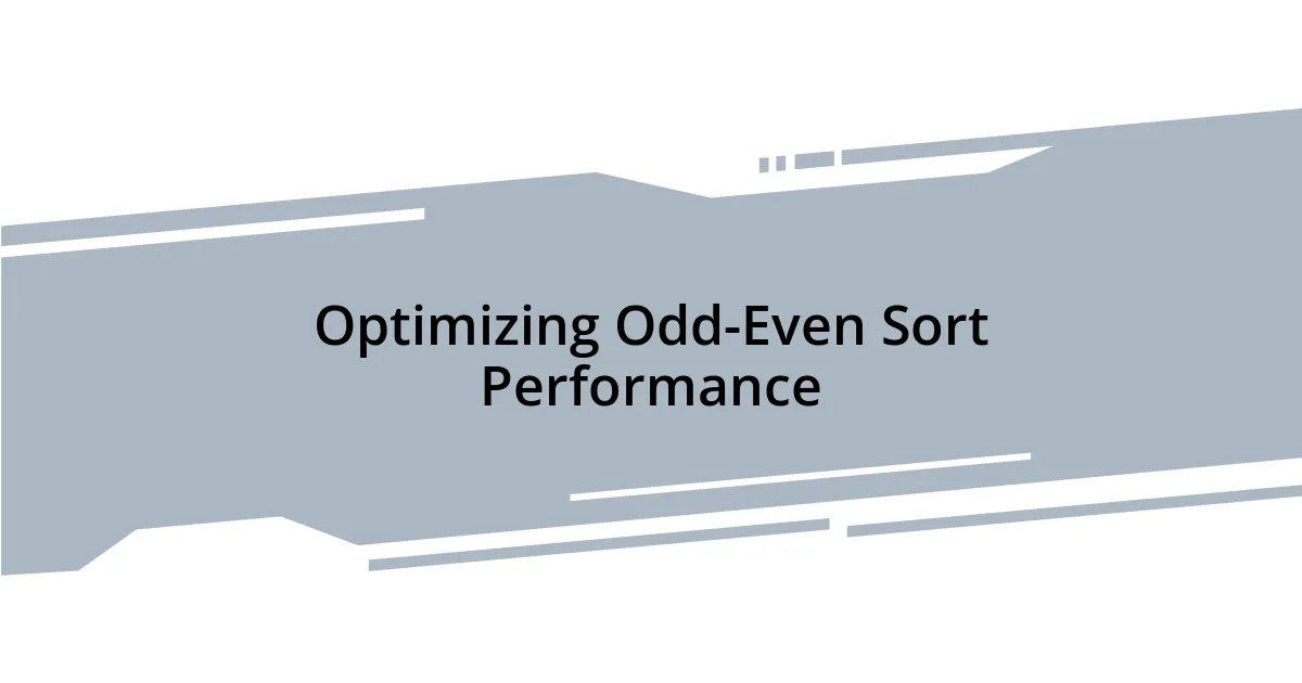 Optimizing Odd-Even Sort Performance