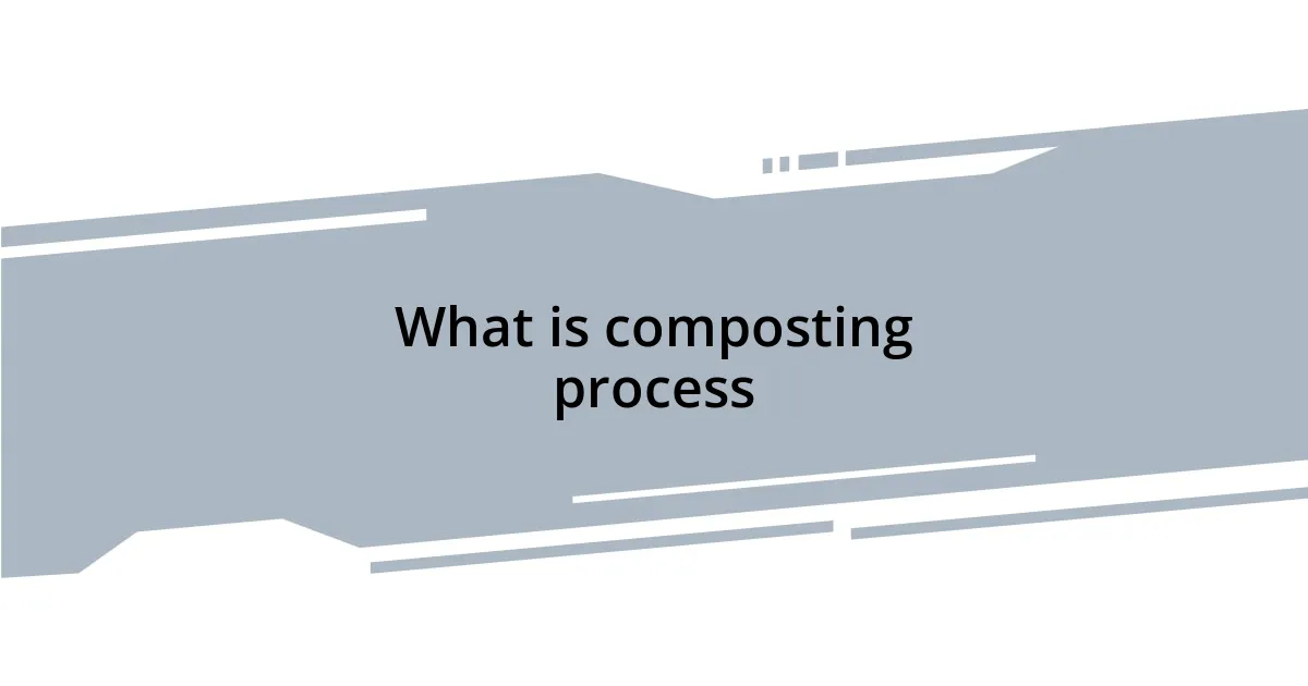 What is composting process