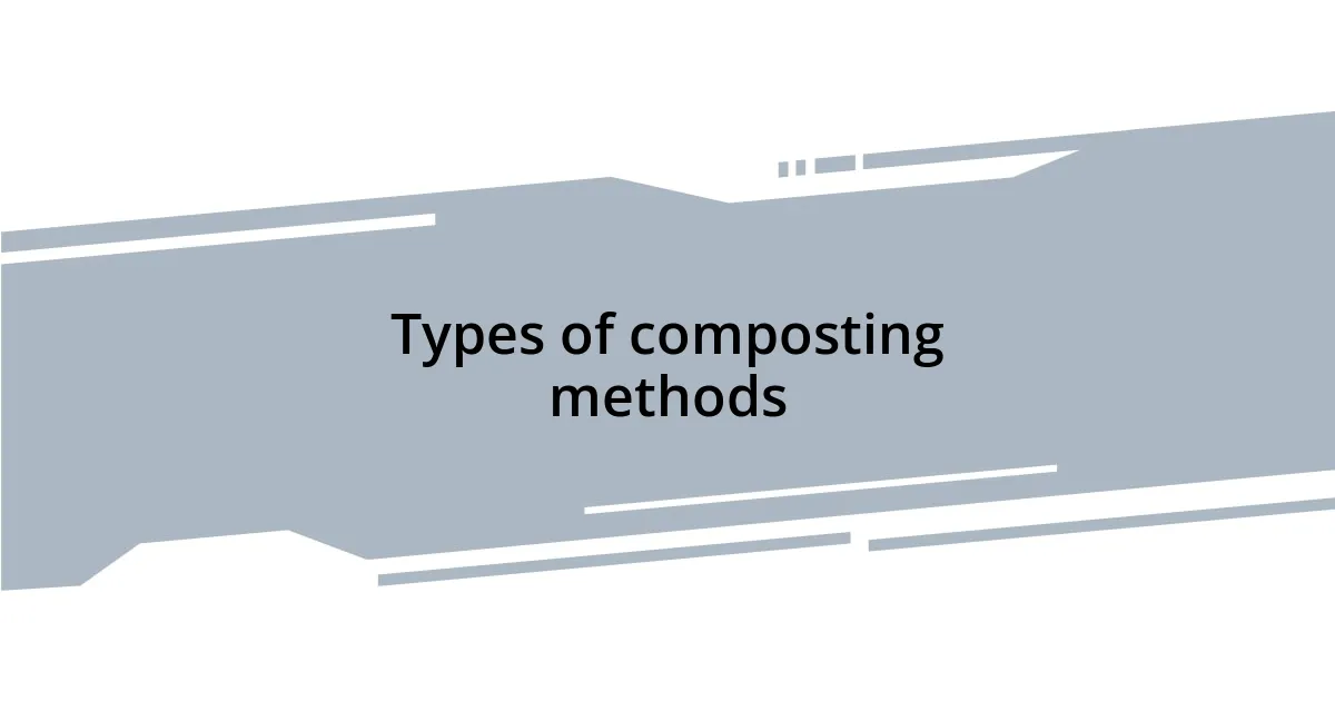 Types of composting methods