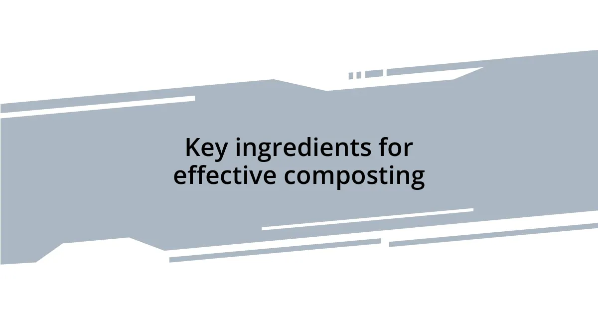 Key ingredients for effective composting