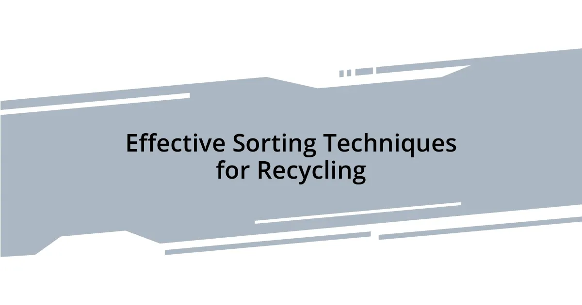 Effective Sorting Techniques for Recycling