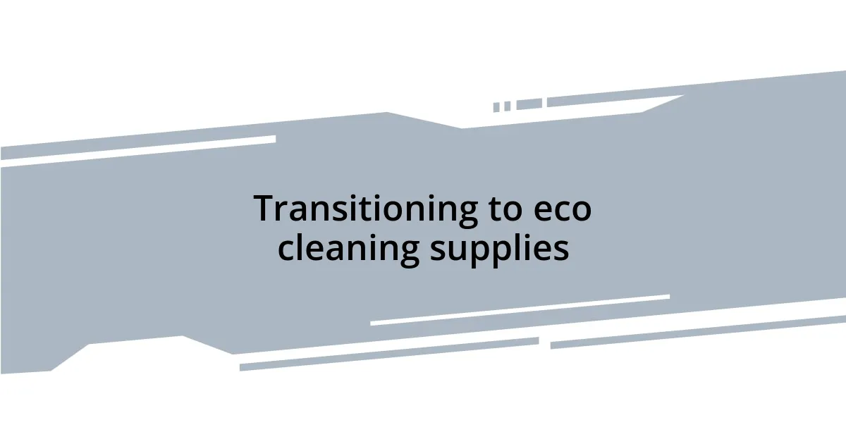 Transitioning to eco cleaning supplies