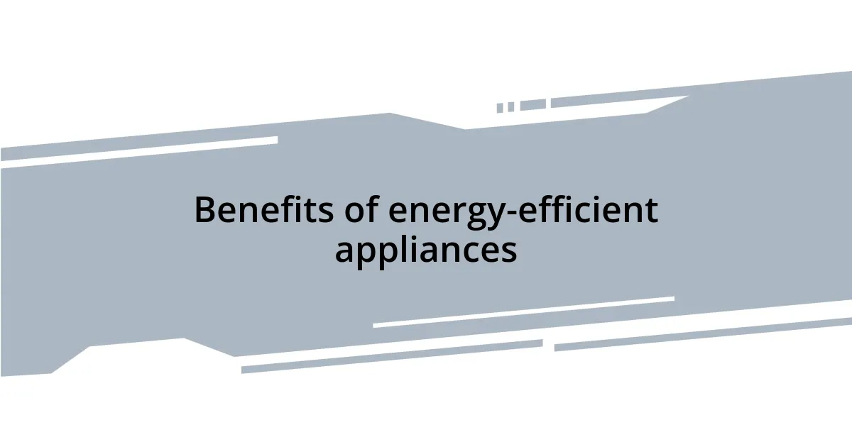 Benefits of energy-efficient appliances