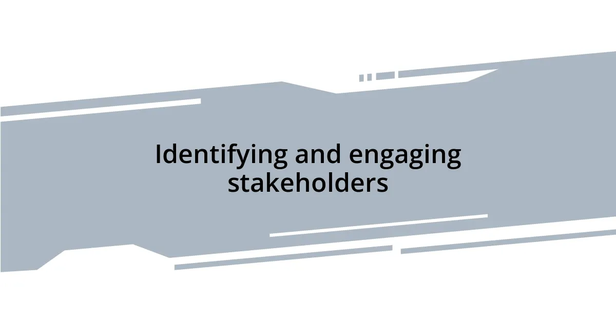 Identifying and engaging stakeholders