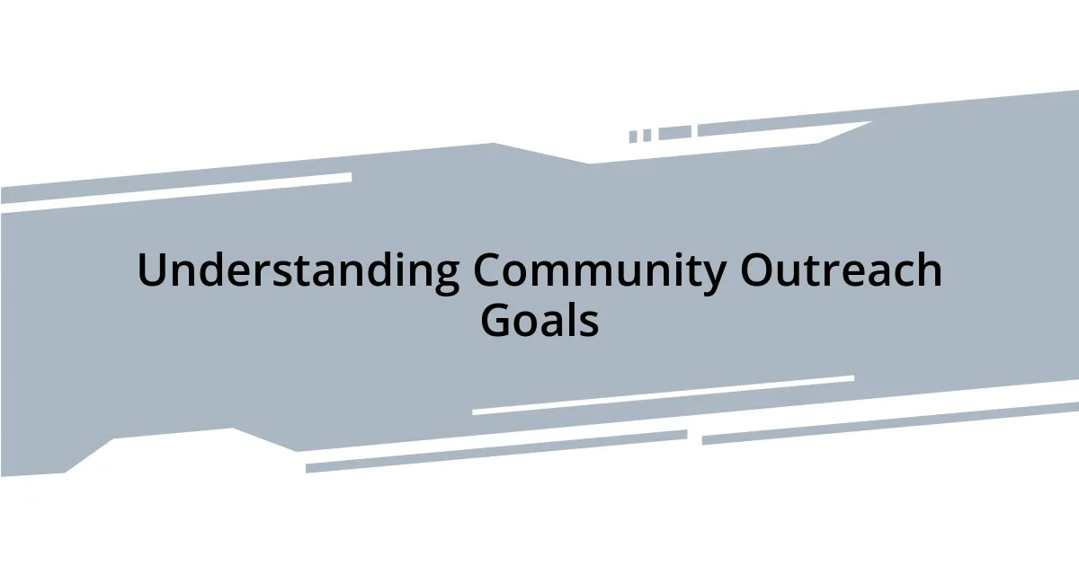 Understanding Community Outreach Goals