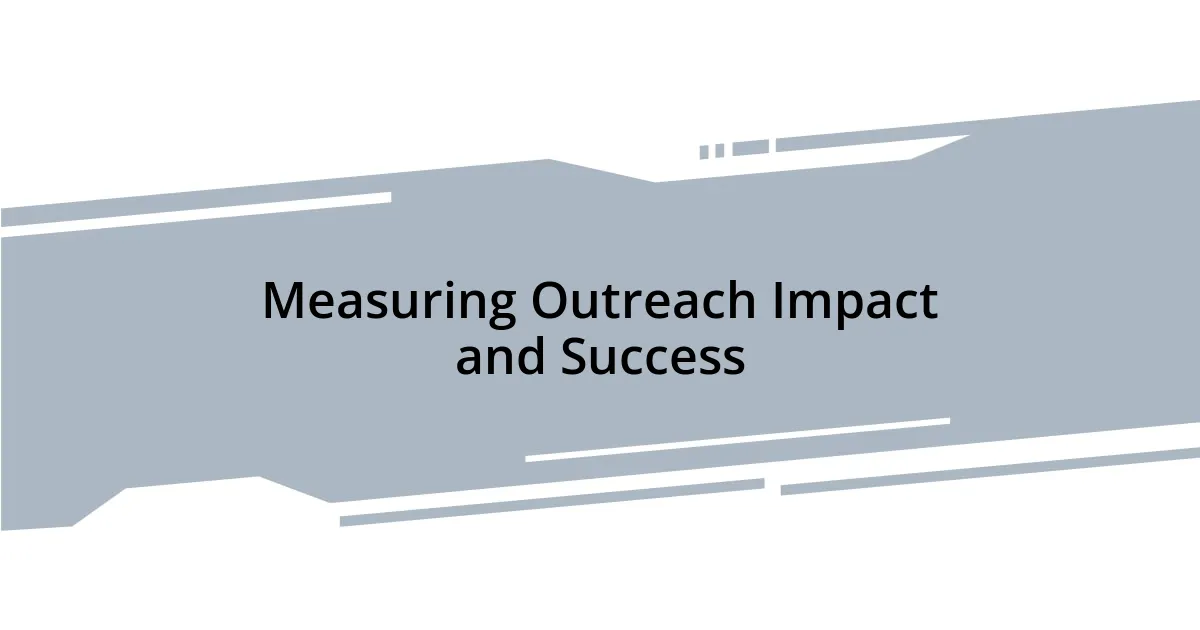 Measuring Outreach Impact and Success