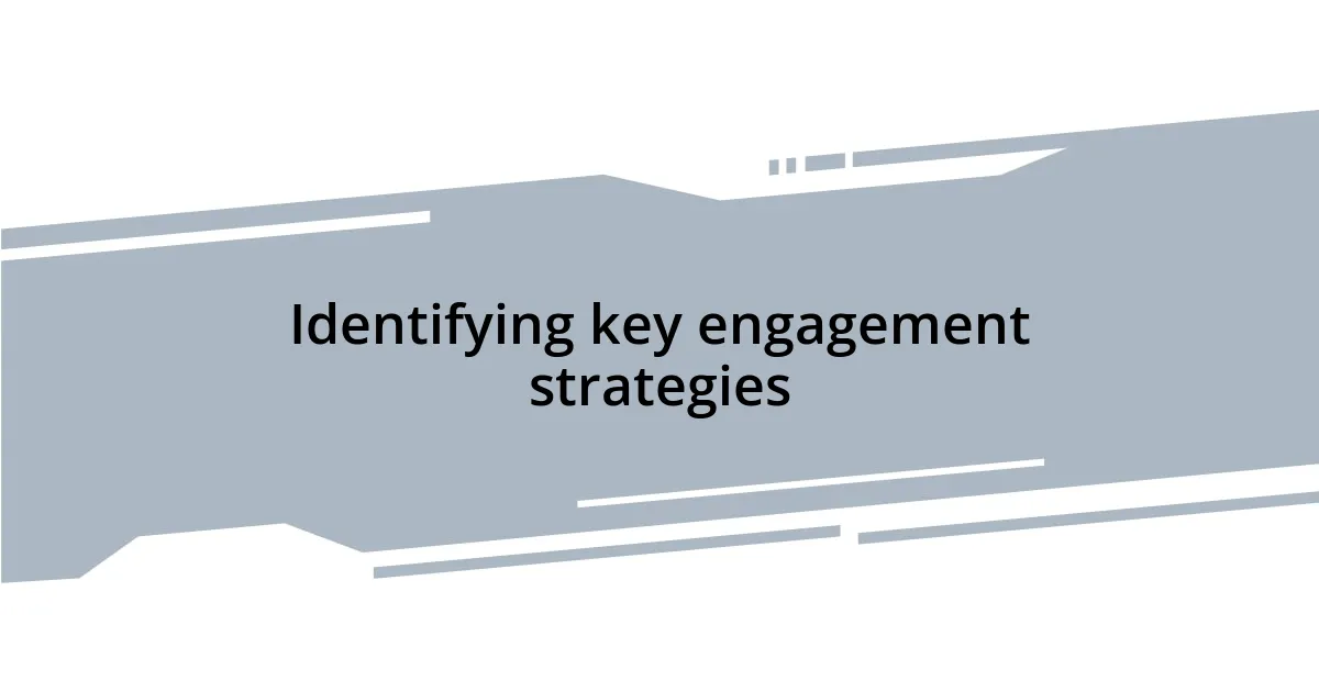 Identifying key engagement strategies