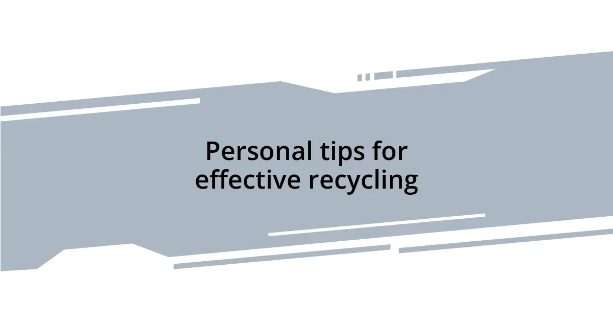Personal tips for effective recycling