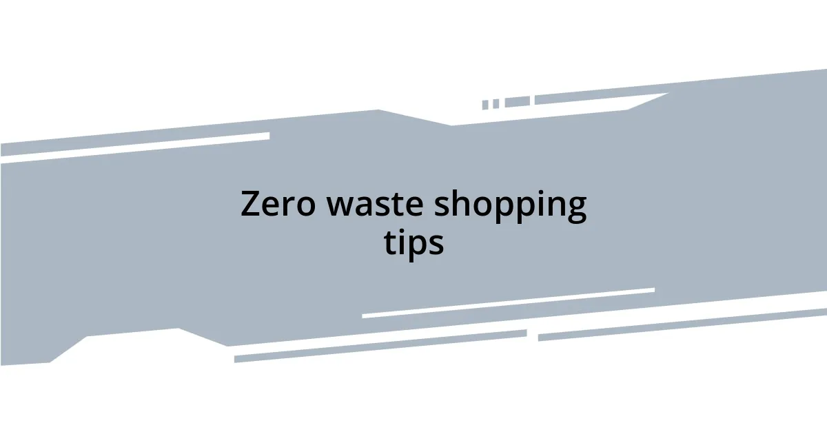 Zero waste shopping tips